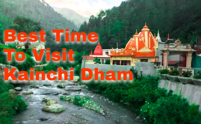 Best Time To Visit Kainchi Dham