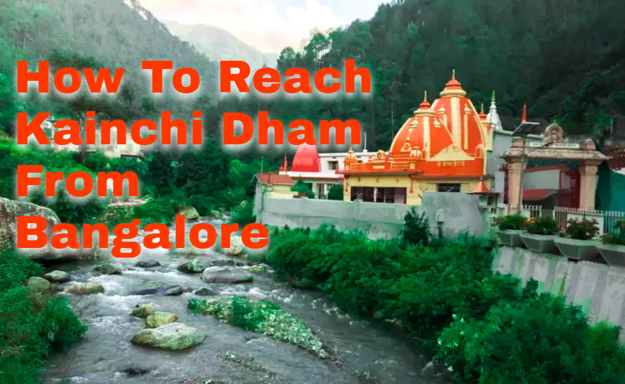 How To Reach Kainchi Dham From Bangalore