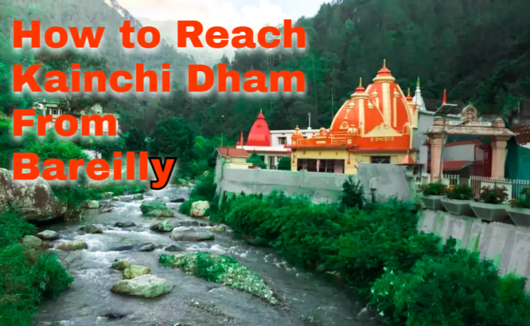 How to Reach Kainchi Dham from Bareilly