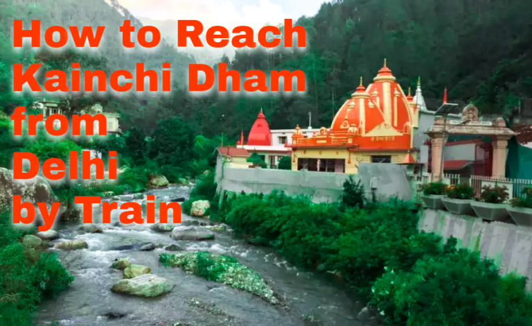 How to Reach Kainchi Dham from Delhi by Train