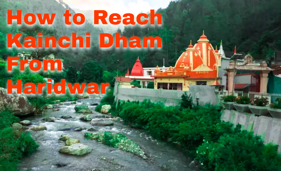 How to Reach Kainchi Dham from Haridwar