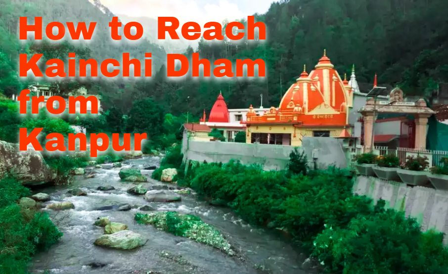 How to Reach Kainchi Dham from Kanpur