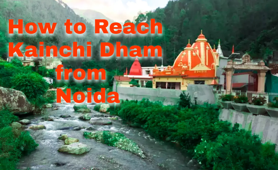 how to reach kainchi dham from noida